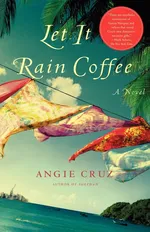 Let It Rain Coffee - Angie Cruz