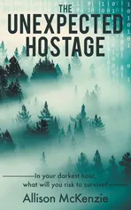 The Unexpected Hostage - Allison McKenzie