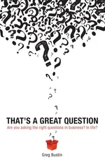 That's a Great Question - Greg Bustin