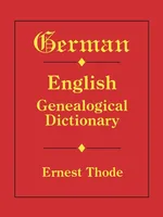 German-English Genealogical Dictionary - Thode Ernest