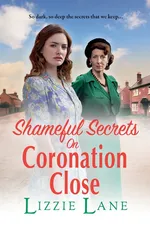 Shameful Secrets on Coronation Close - Lizzie Lane