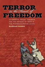 Terror in the Heart of Freedom - Hannah Rosen