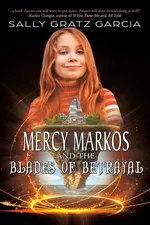 Mercy Markos and the Blades of Betrayal - Sally Gratz Garcia