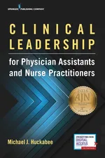Clinical Leadership for Physician Assistants and Nurse Practitioners - Michael J. Huckabee