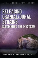 Releasing Cranial/Dural Strains, Eliminating the Mystique - DDS Stephen P. Broderson