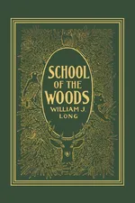School of the Woods (Yesterday's Classics) - William J. Long