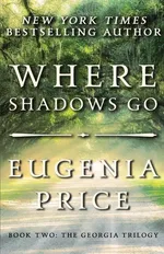 Where Shadows Go - Eugenia Price