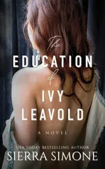 The Education of Ivy Leavold - Sierra Simone