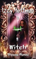 Izzy Hoffman is Not a Witch - Alyssa Alessi