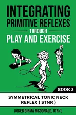 Integrating Primitive Reflexes Through Play and Exercise - Kokeb Girma McDonald