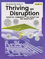 The Definitive Guide to Thriving on Disruption - Roger Spitz
