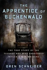 The Apprentice of Buchenwald - Oren Schneider