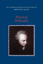 Practical Philosophy - Immanuel Kant