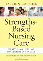 Strengths-Based Nursing Care - Laurie N. Gottlieb