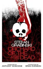 Orchard of the Dead and Other Macabre Tales - Grabinski Stefan