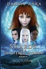 Shards of a Shattered Mirror Book II - Darryl Anka