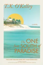 The One Just South of Paradise - T.X. O'Kelley