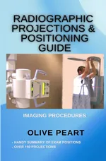 Radiographic Projections & Positioning Guide - Peart Olive