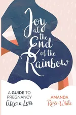 Joy at the End of the Rainbow - Amanda Ross-White