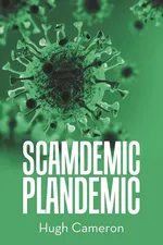 Scamdemic- Plandemic - Hugh Cameron
