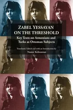 Zabel Yessayan on the Threshold - Nanor Kebranian