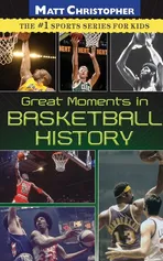 Great Moments in Basketball History - Matt Christopher