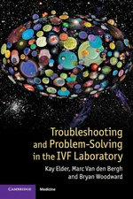 Troubleshooting and Problem-Solving in the IVF Laboratory - Kay Elder