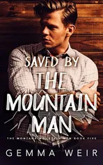 Saved by the Mountain Man - Gemma Weir