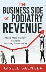 The Business Side of Podiatry Revenue - Gisele Saenger
