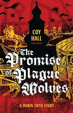 The Promise of Plague Wolves - Coy Hall