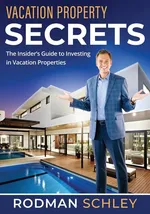 Vacation Property Secrets - Rodman Schley