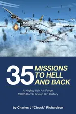 35 Missions to Hell and Back - Richardson Charles J "Chuck"