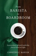 From Barista to Boardroom - Christine C McHugh