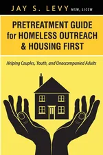 Pretreatment Guide for Homeless Outreach & Housing First - Jay S. Levy