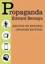 Propaganda - Spanish Edition - Edicion Espanol - Edward Bernays