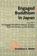 Engaged Buddhism in Japan, volume 1 - Jonathan S. Watts