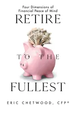 Retire to the Fullest - CFP® Eric Chetwood