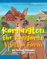 Karrington the kangaroo Visits a Farm - Thomas Mitchem