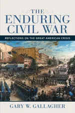 Enduring Civil War - Gary W Gallagher