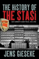 The History of the Stasi - Jens Gieseke