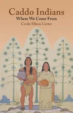 Caddo Indians - Cecile Elkins Carter