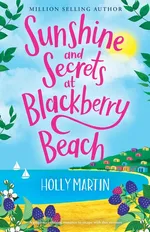 Sunshine and Secrets at Blackberry Beach - Holly Martin