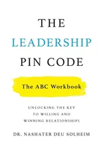The Leadership PIN Code - The ABC Workbook - Solheim Dr. Nashater Deu