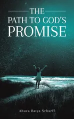 The Path to God's Promise - Ahuva Batya Scharff