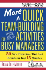 More Quick Team-Building Activities for Busy Managers - Brian Miller