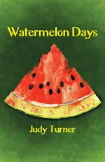 Watermelon Days - Judy Turner