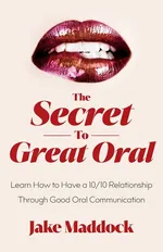 The Secret to Great Oral - Jake Maddock