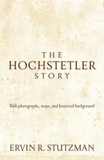 The Hochstetler Story - Ervin R. Stutzman