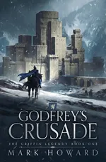 Godfrey's Crusade - Mark Howard