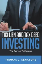 Tax Lien and Tax Deed Investing - Thomas J. Senatore